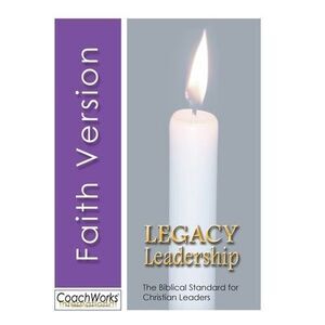 Legacy Leadership: The Biblical Standard for Christian Leaders -- Lee Smith